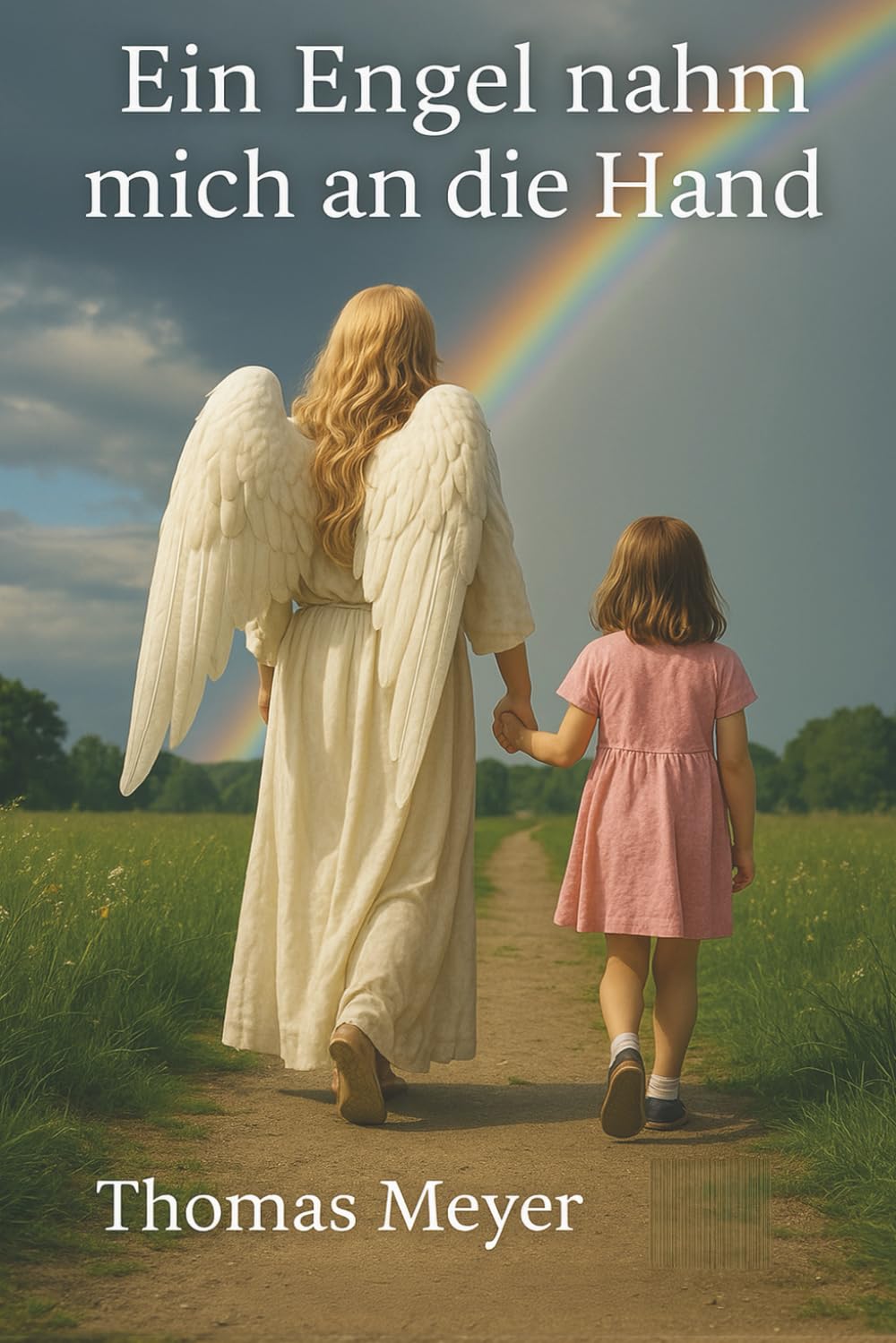 Ein Engel nahm mich an die Hand: Ein letzter Hilfeschrei – Als das System versagte und ein Engel ging (Wie glauben andere - Kindern die Religionen der Welt erklären. Mit Herz, Wissen und Respekt)