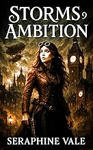 Storms of Ambition: Winds of Change in a World of Gears and Dreams