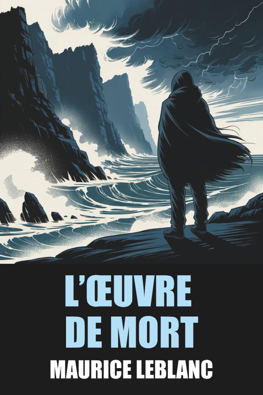 L’Œuvre de mort par Maurice Leblanc - Édition Originale et Intégrale avec biographie de l'auteur