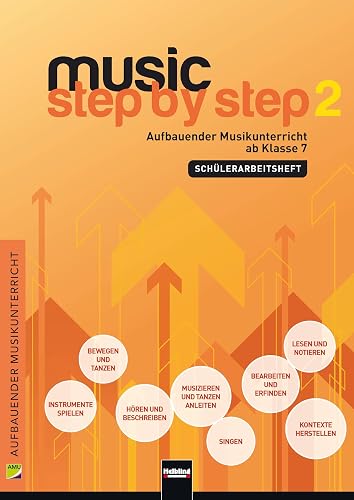 Music Step by Step 2. Schülerarbeitsheft: Aufbauender Musikunterricht ab Klasse 7 (Music Step by Step: Aufbauender Musikunterricht)