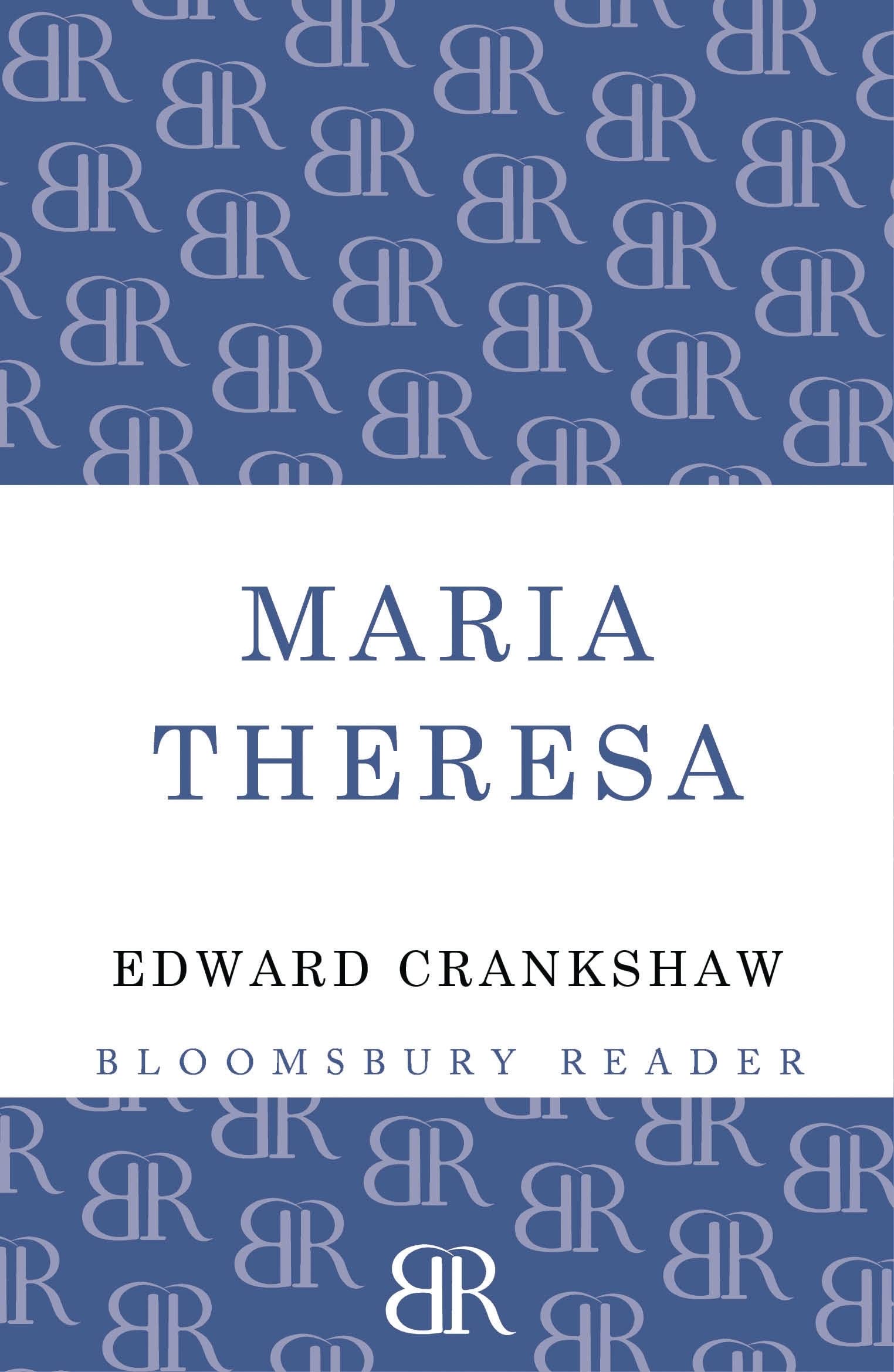 Maria Theresa (Bloomsbury Reader)-Edward Crankshaw