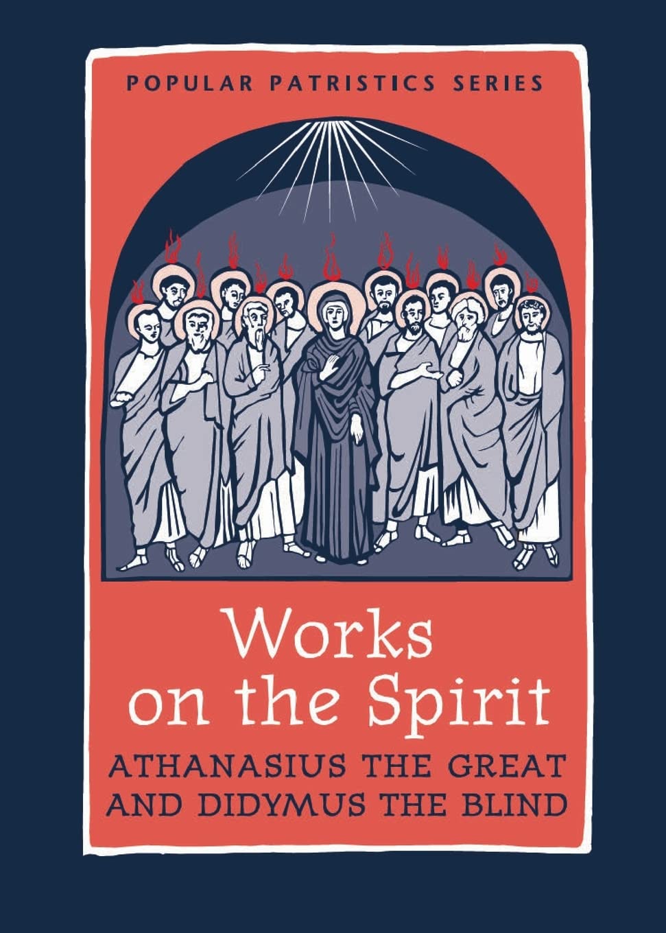 Works on the Spirit: Athanasius's Letters to Serapion on the Holy Spirit, And, Didymus's on the Holy Spirit (Popular Patristics)