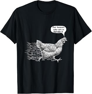 Funny Scared Chicken Running Our Heaven Who Art In Father T-Shirt