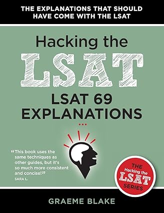 LSAT 69 Explanations: A Study Guide For LSAT PrepTest 69 (Hacking The LSAT Series)