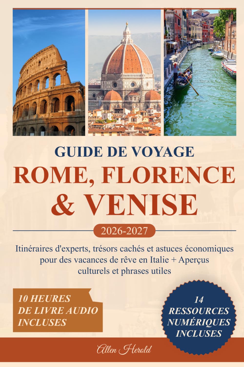 Guide de voyage Rome, Florence & Venise: Itinéraires d'experts, trésors cachés et astuces économiques pour des vacances de rêve en Italie + Aperçus culturels et phrases utiles