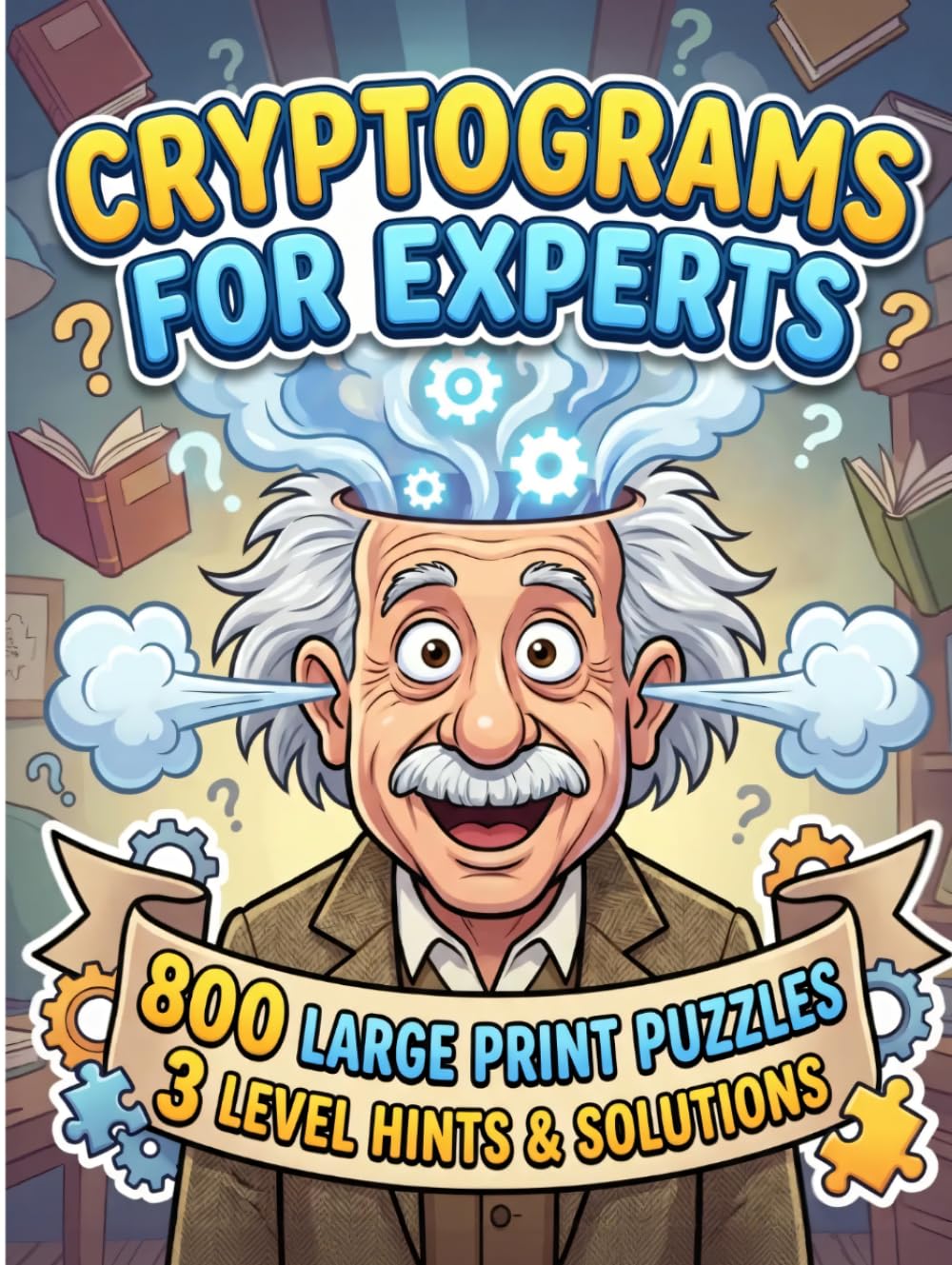Cryptogram Puzzles for Adults - Expert Level: The Hardest Large Print Cryptoquotes Challenge for Experienced Puzzlers