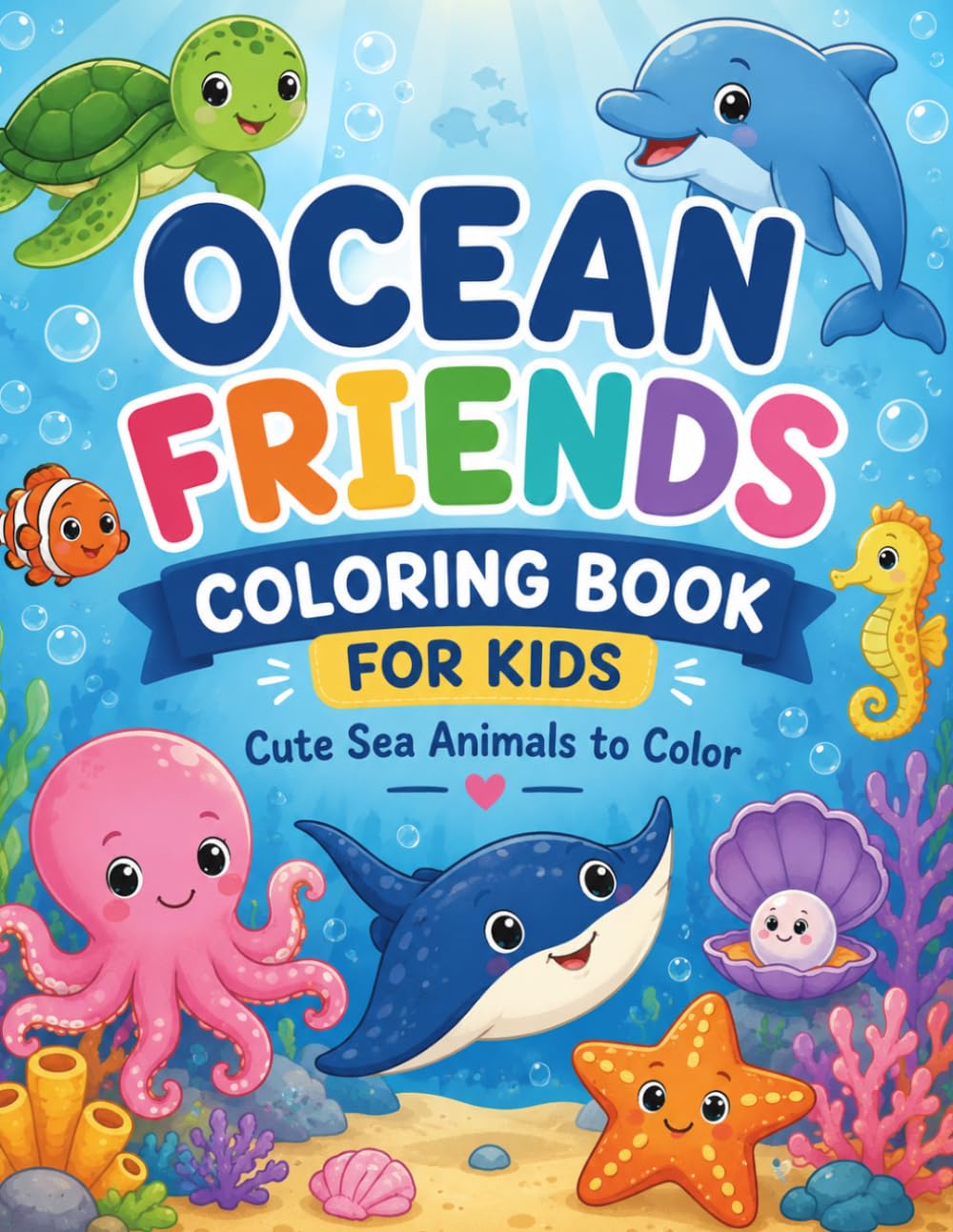 Ocean Friends Coloring Book for Kids: Cute Sea Animals to Color and Learn