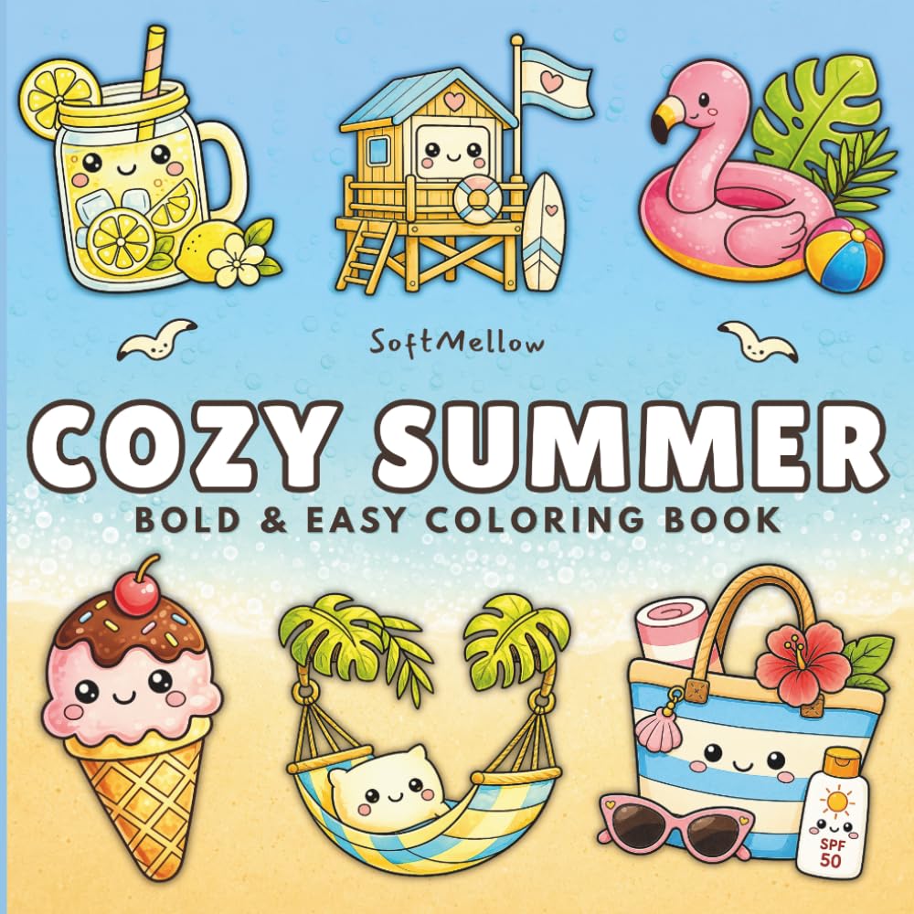 Cozy Summer Coloring Book: Bold & Easy Coloring Book for Adults and Teens Featuring Cute Summer Scenes, Beach Vibes, Tropical Relaxation, Simple Designs and Stress Relief