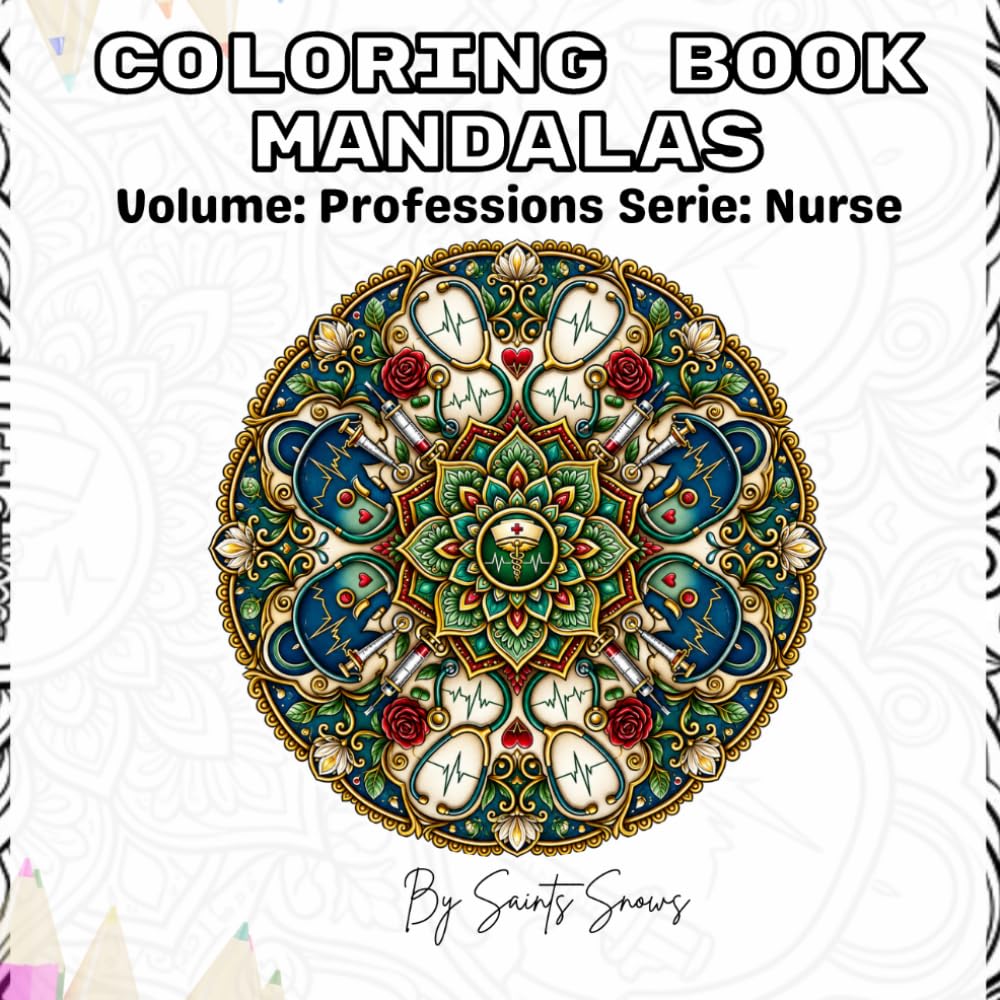 COLORING BOOK MANDALAS: Volume: Professions Serie: Nurse