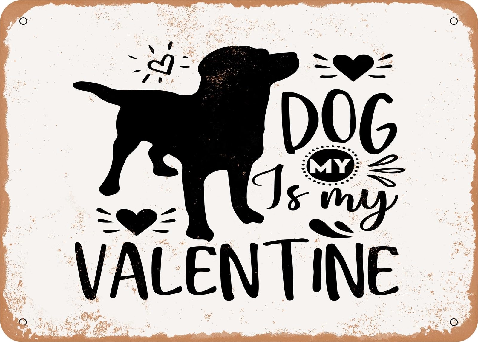 Miaomansenstore Metal Sign - My Dog Is My Valentine - 3 - Vintage Look Sign Home Decor