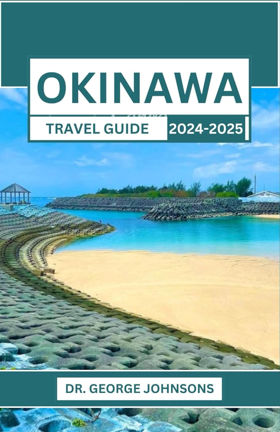 OKINAWA TRAVEL GUIDE 2024-2025: Discover the Magic of Japan’s Southern Paradise: A Journey Through Culture, Nature, and Adventure