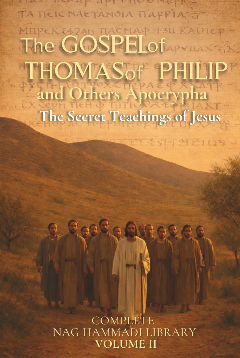 The Gospel of Thomas, of Philip and Other Apocrypha: The Secret Teachings of Jesus: Complete Nag Hammadi Library Volume II (Apocryphal Gospels) (The Nag Hammadi Apocryphal Gospels)