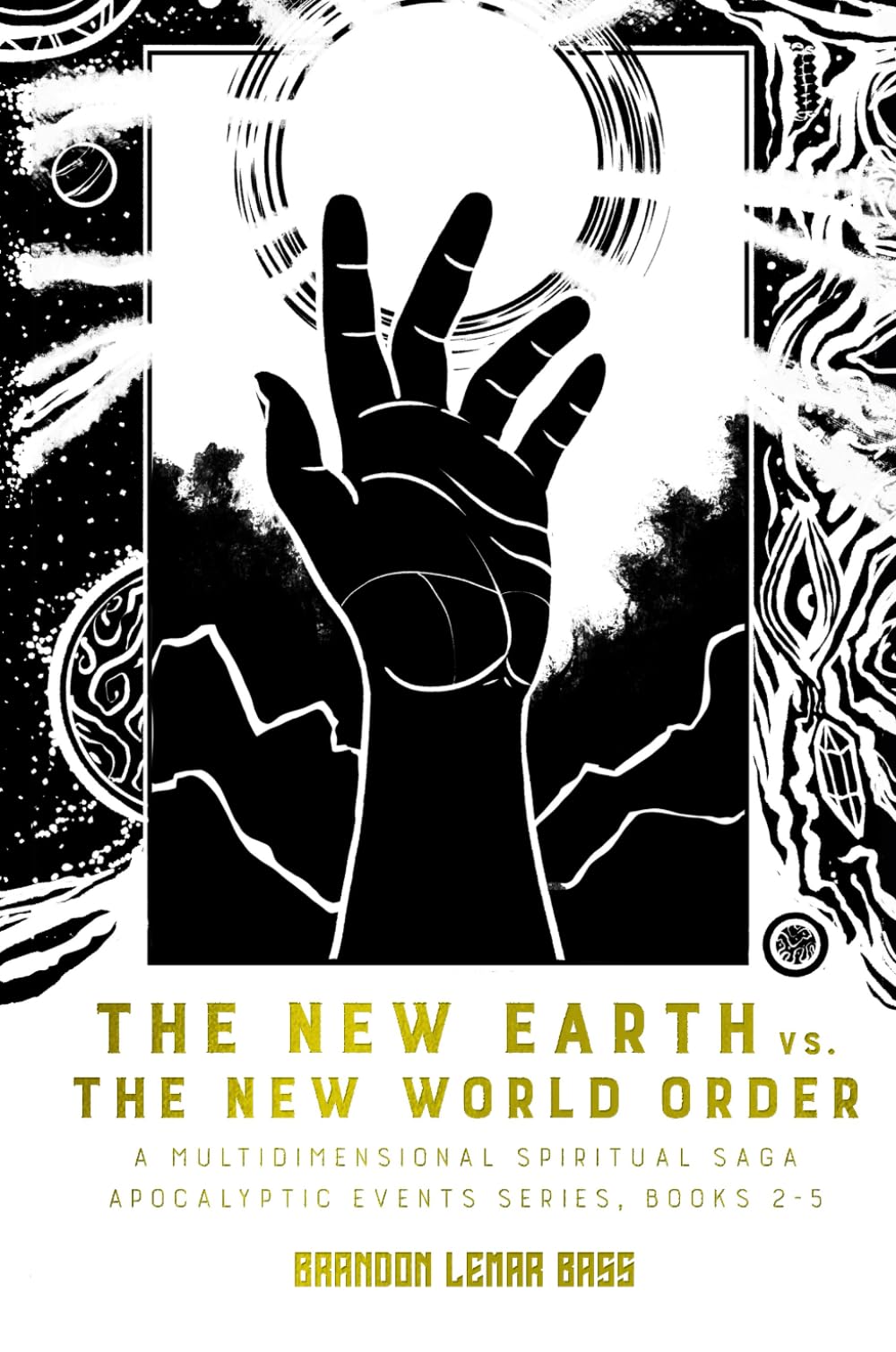 The New Earth vs. The New World Order: A Multidimensional Spiritual Saga: 2 (Apocalyptic Events)