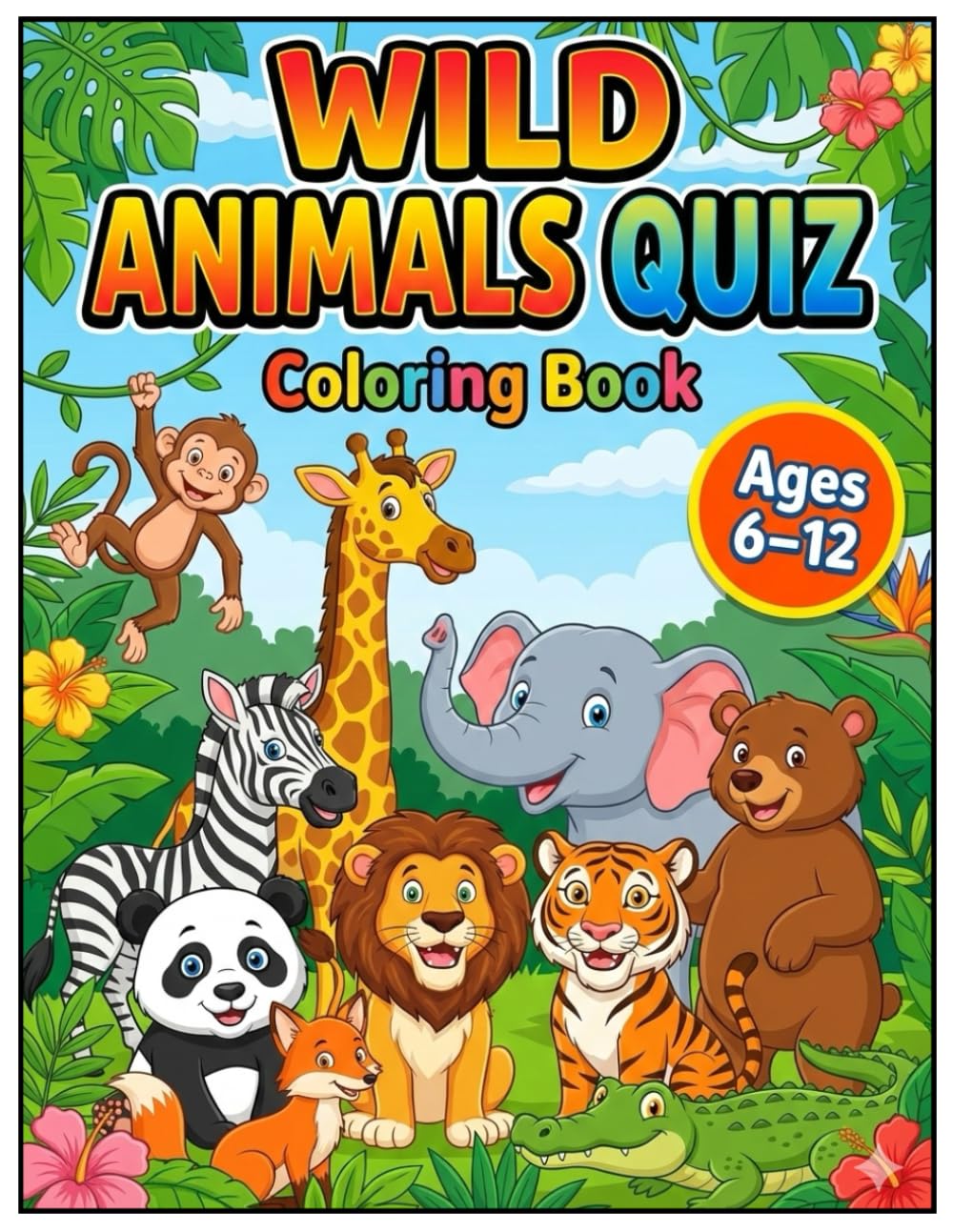 Wild Animals Quiz Coloring Book Vol 1: Color, Learn & Play with Fun Animal Quizzes (Ages 6–12) (Quiz Coloring Book For Kids)