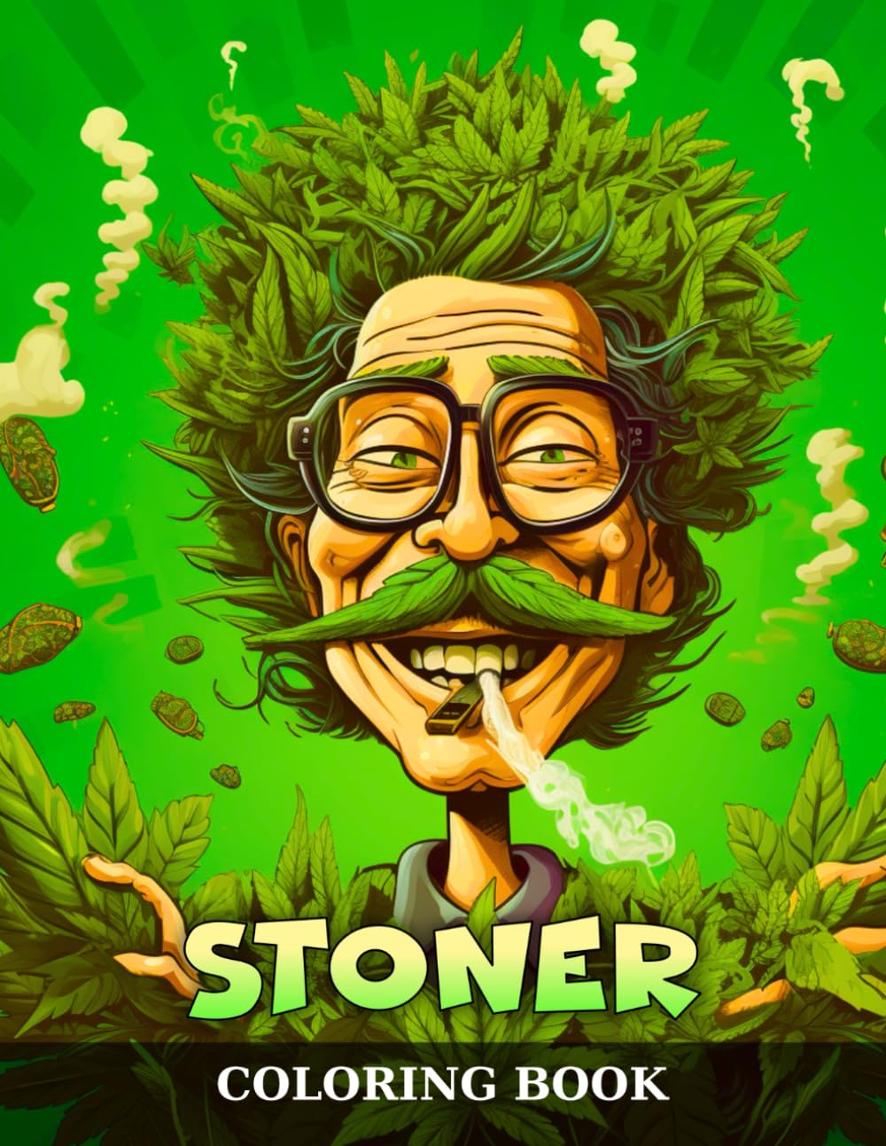 Stoner Coloring Book: 50 Adult Coloring Pages with Stoner Characters, Weed, and More for Fun and Relaxation (Groovy Stoner – Adults Collection for Fun and Relaxation)