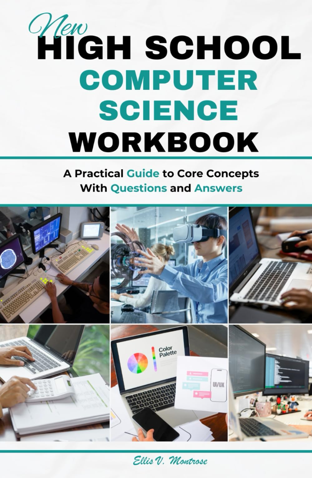 NEW HIGH SCHOOL COMPUTER SCIENCE WORKBOOK: A Practical Guide to Core Concepts With Questions and Answers (NextGen Study Series)