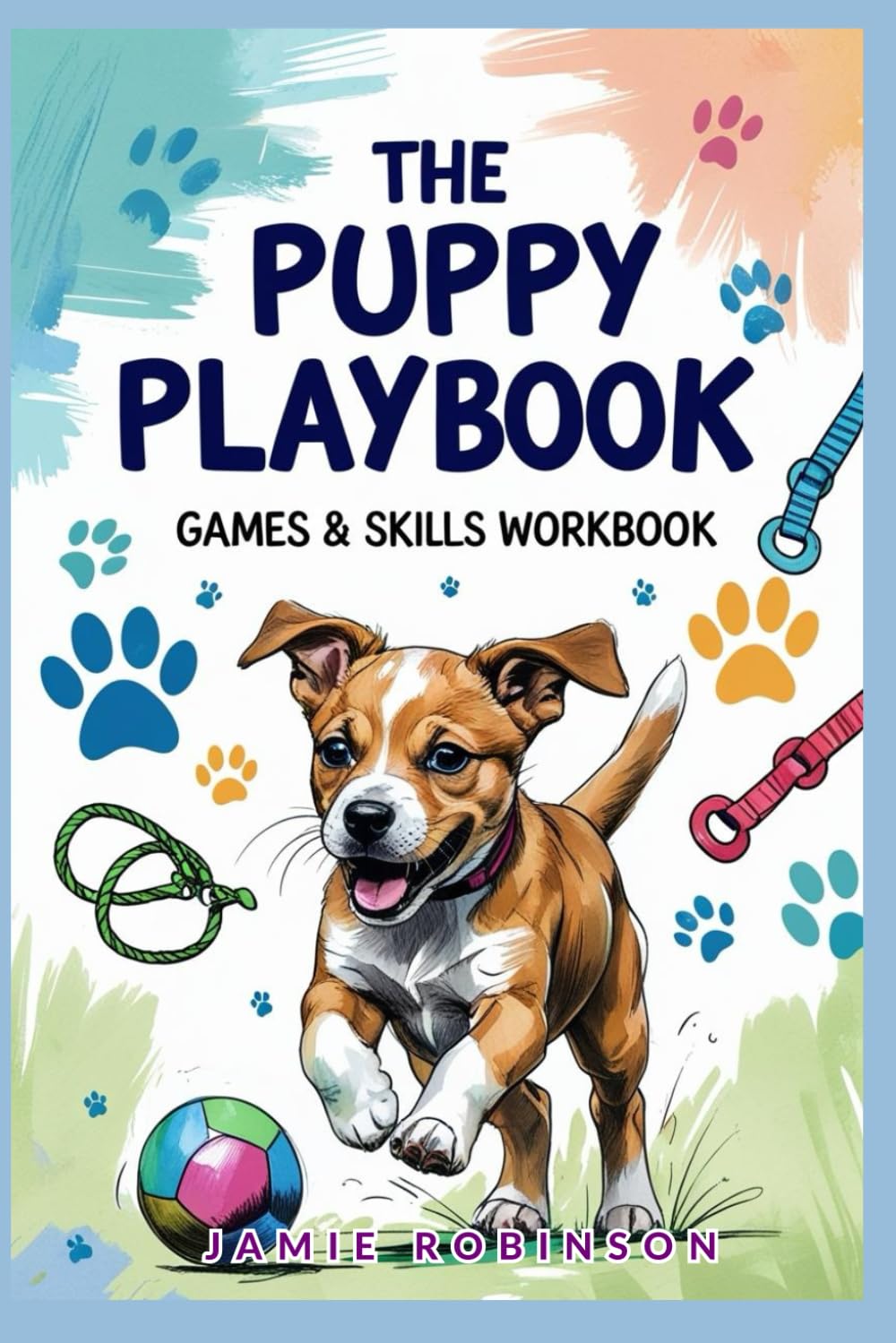 The Puppy Playbook: Games & Skills Workbook (Workbooks for Dog Training Skills)