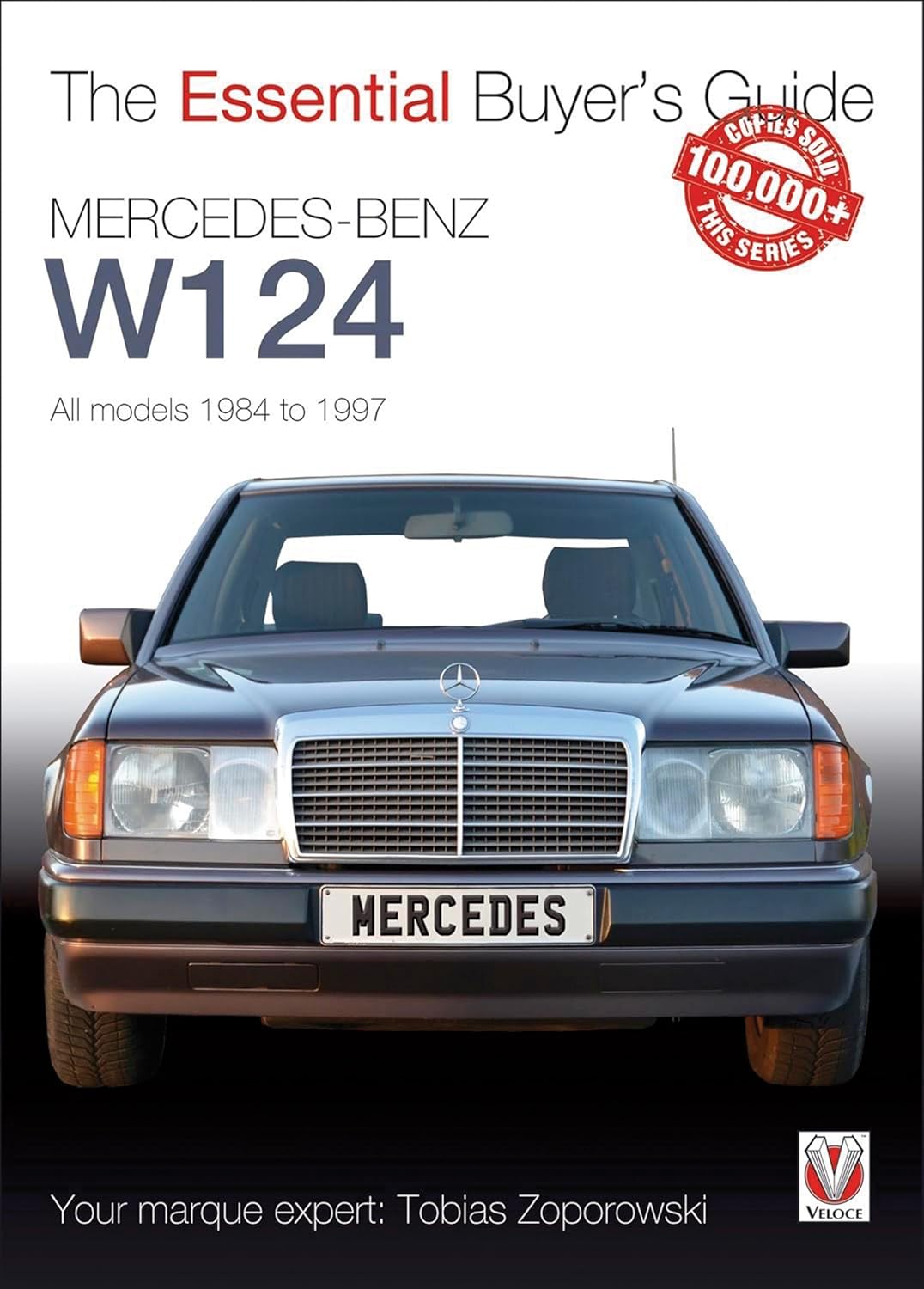 MercedesBenz W124 All Models 1984 to 1997 (The Essential Buyer's