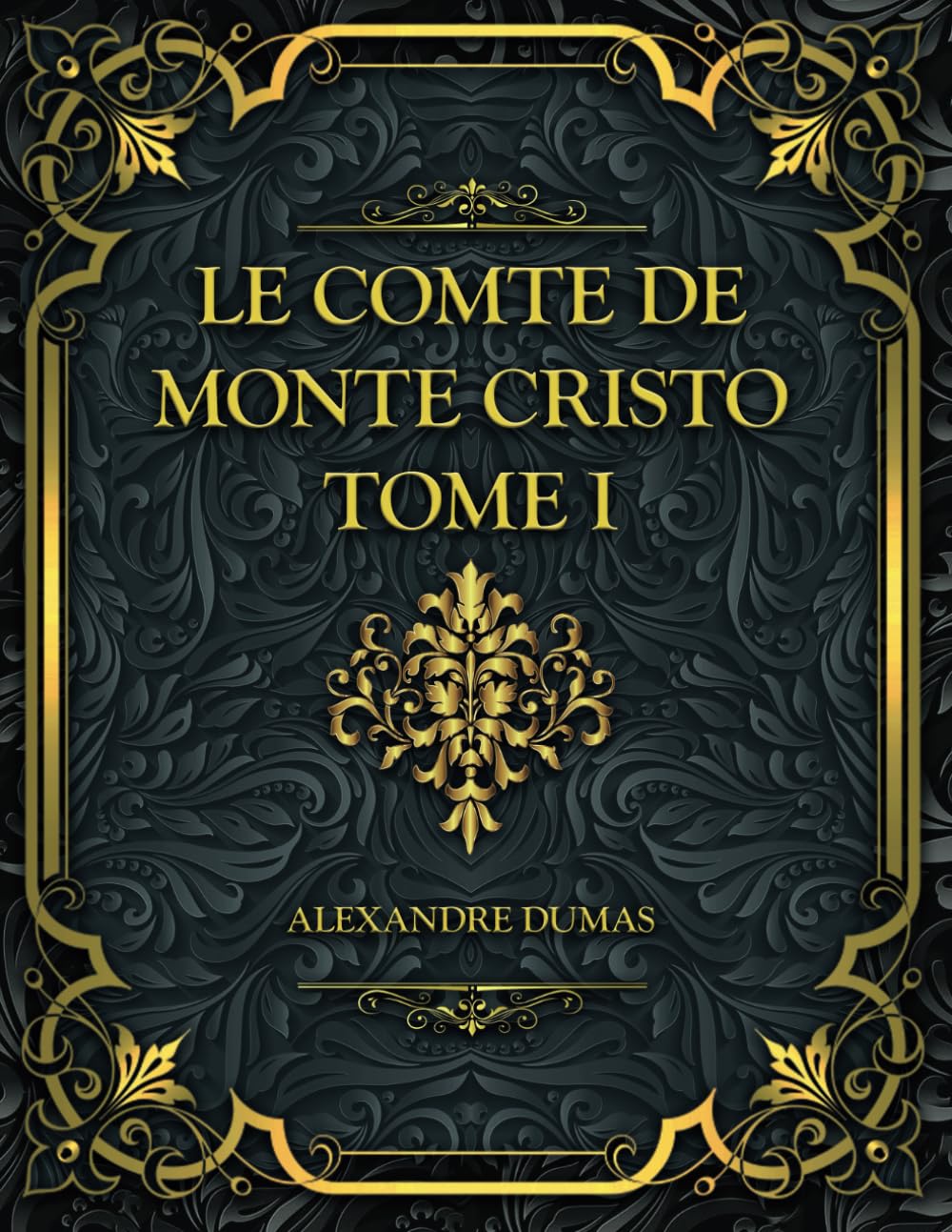 Le Comte de Monte-Cristo - Tome I: Alexandre Dumas