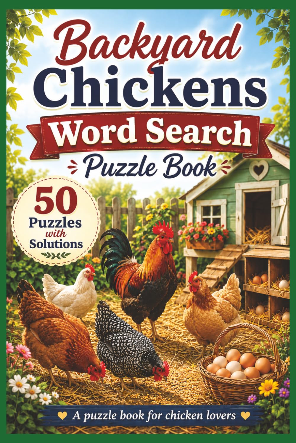 Backyard Chickens Word Search Puzzle Book: 50 Word Search Puzzles with Solutions Featuring Coops, Eggs, Breeds, and Chicken Keeping (Farm Life Word Search Series)