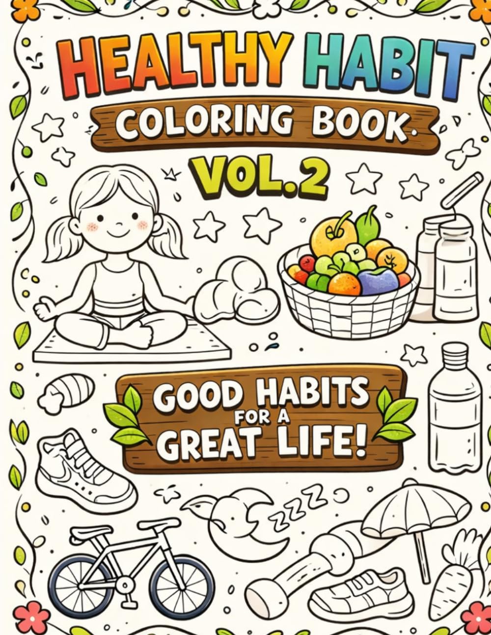 Healthy Habits Coloring Book for Kids vol 2: Fun & Educational Coloring Pages to Teach Kids About Hygiene, Nutrition, Exercise & Daily Routines