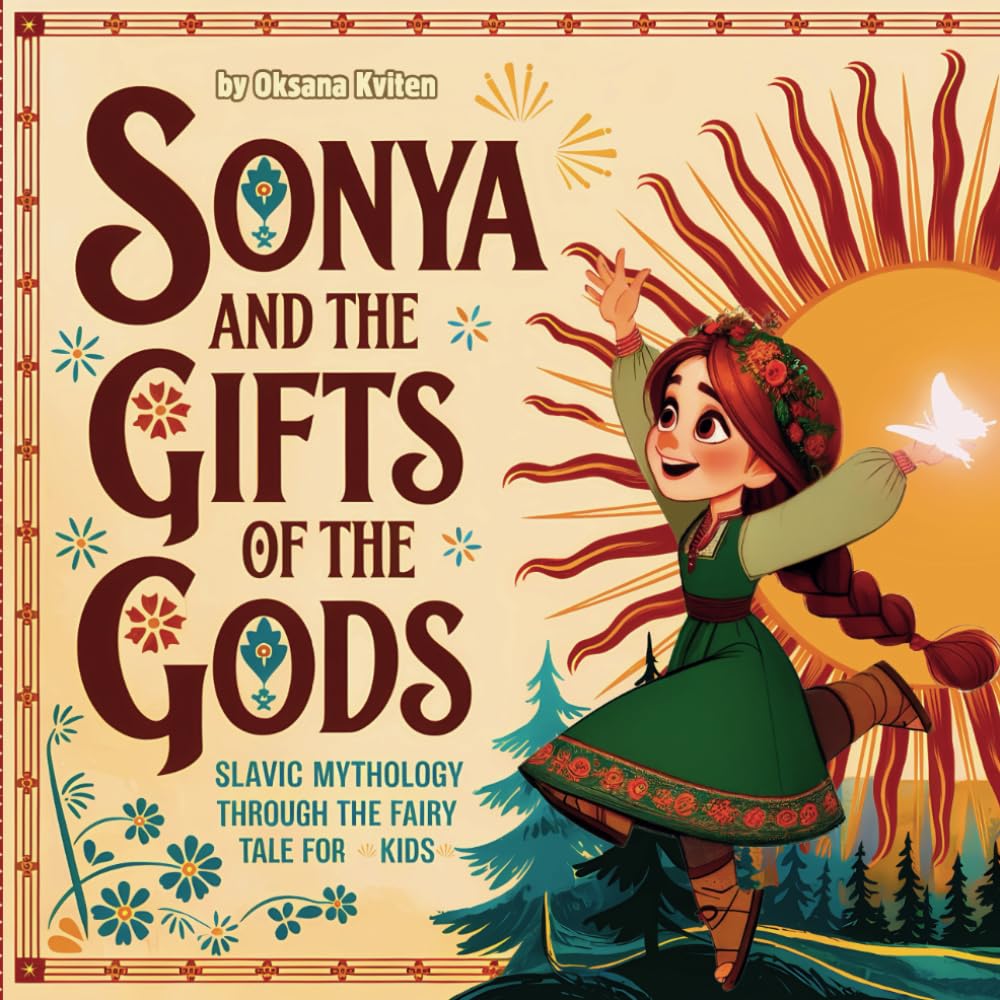 Sonya and the Gifts of the Gods: Slavic mythology through the fairy tale for kids