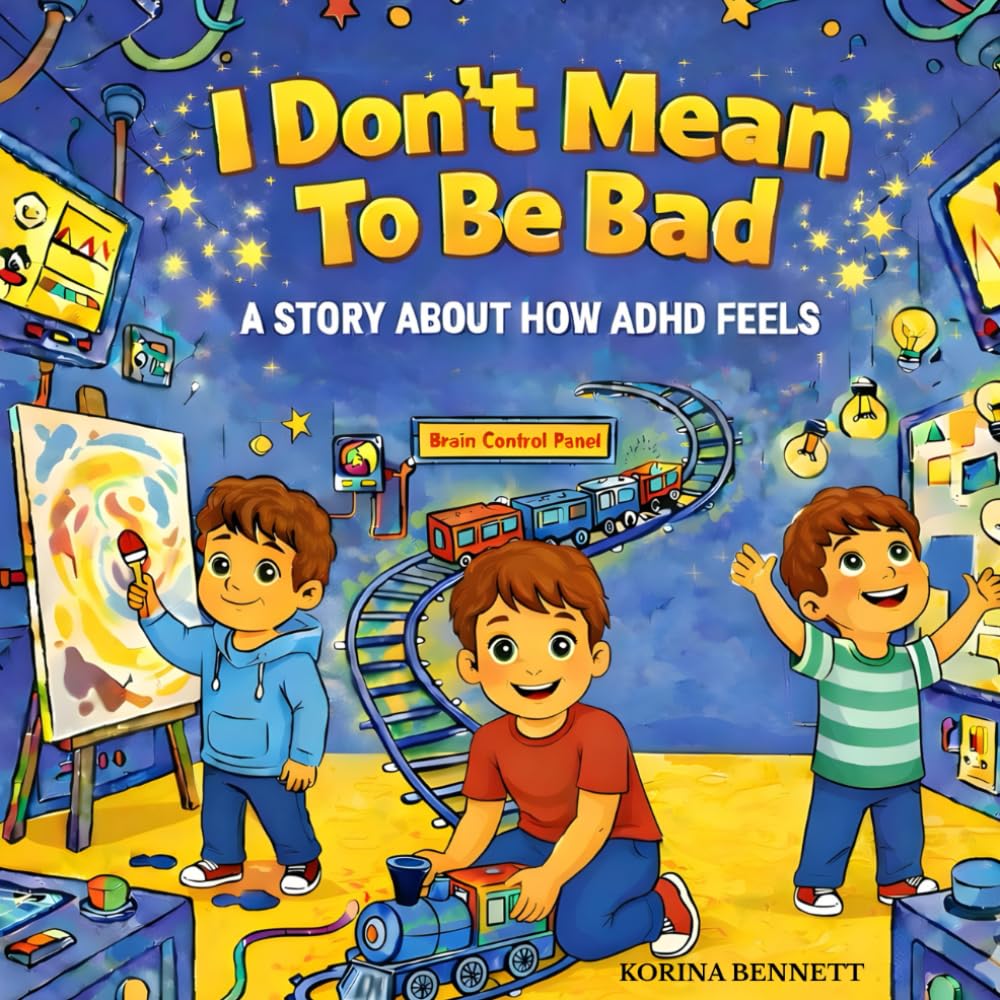 I Don't Mean to Be Bad: A Story About How ADHD Feels