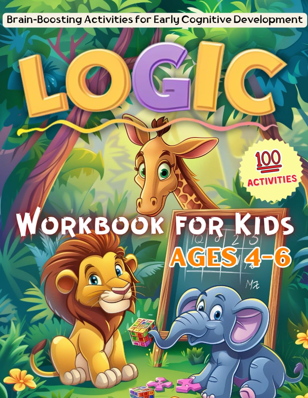 Logic Workbook for Kids Ages 4-6: Engaging Activities for Cognitive Growth and Problem-Solving (LOGIC Workbooks for Kids)