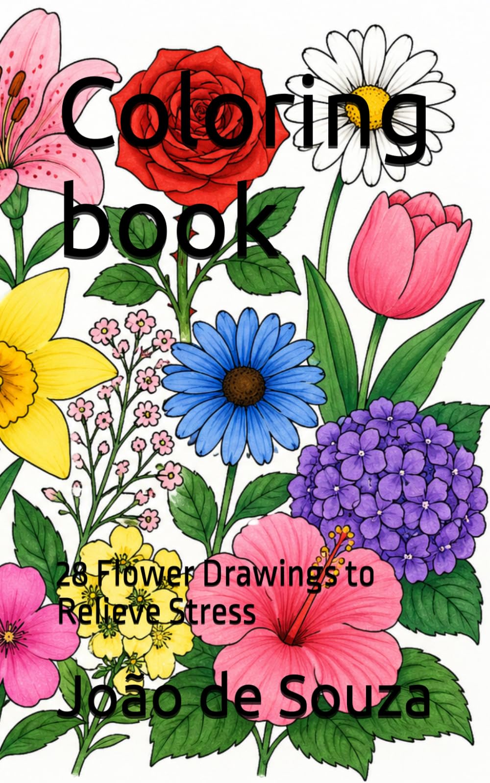 Coloring book: 28 Flower Drawings to Relieve Stress