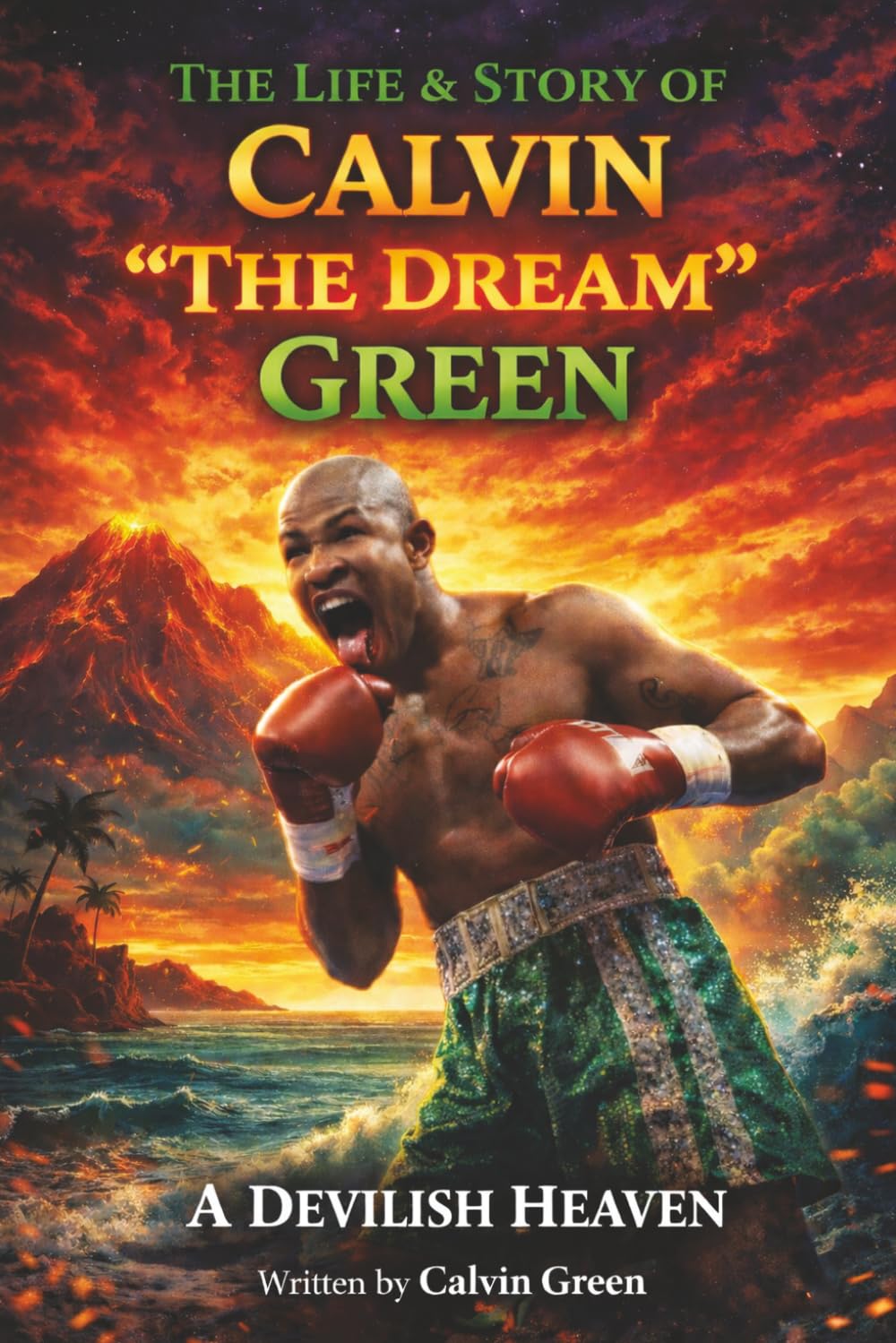 A Devilish Heaven: The Life & Story of Calvin "The Dream" Green