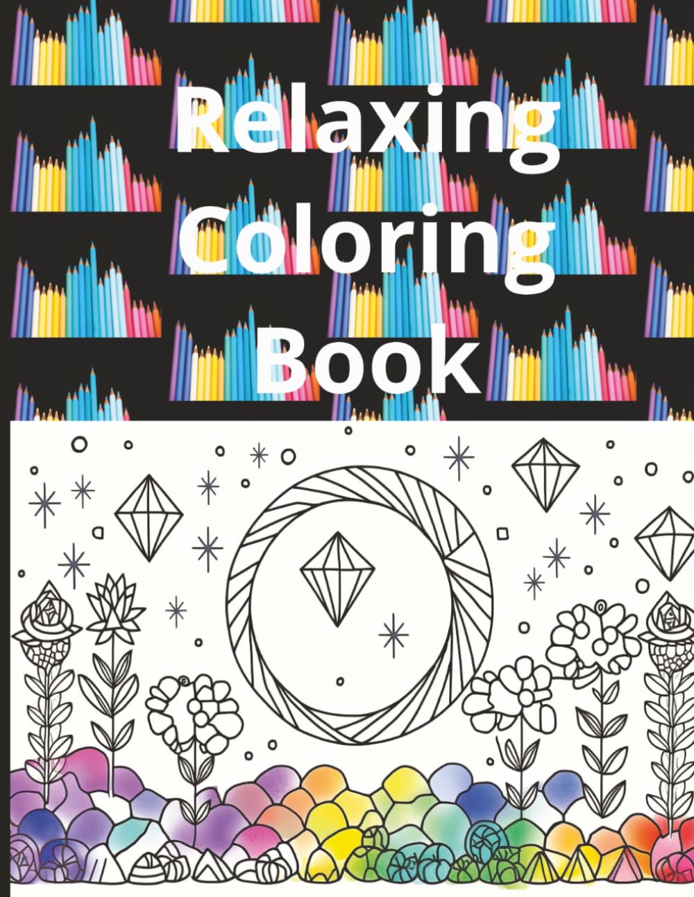 Relaxing Coloring Book: A Way For Relaxation And To Unwind After Work or A Long Day