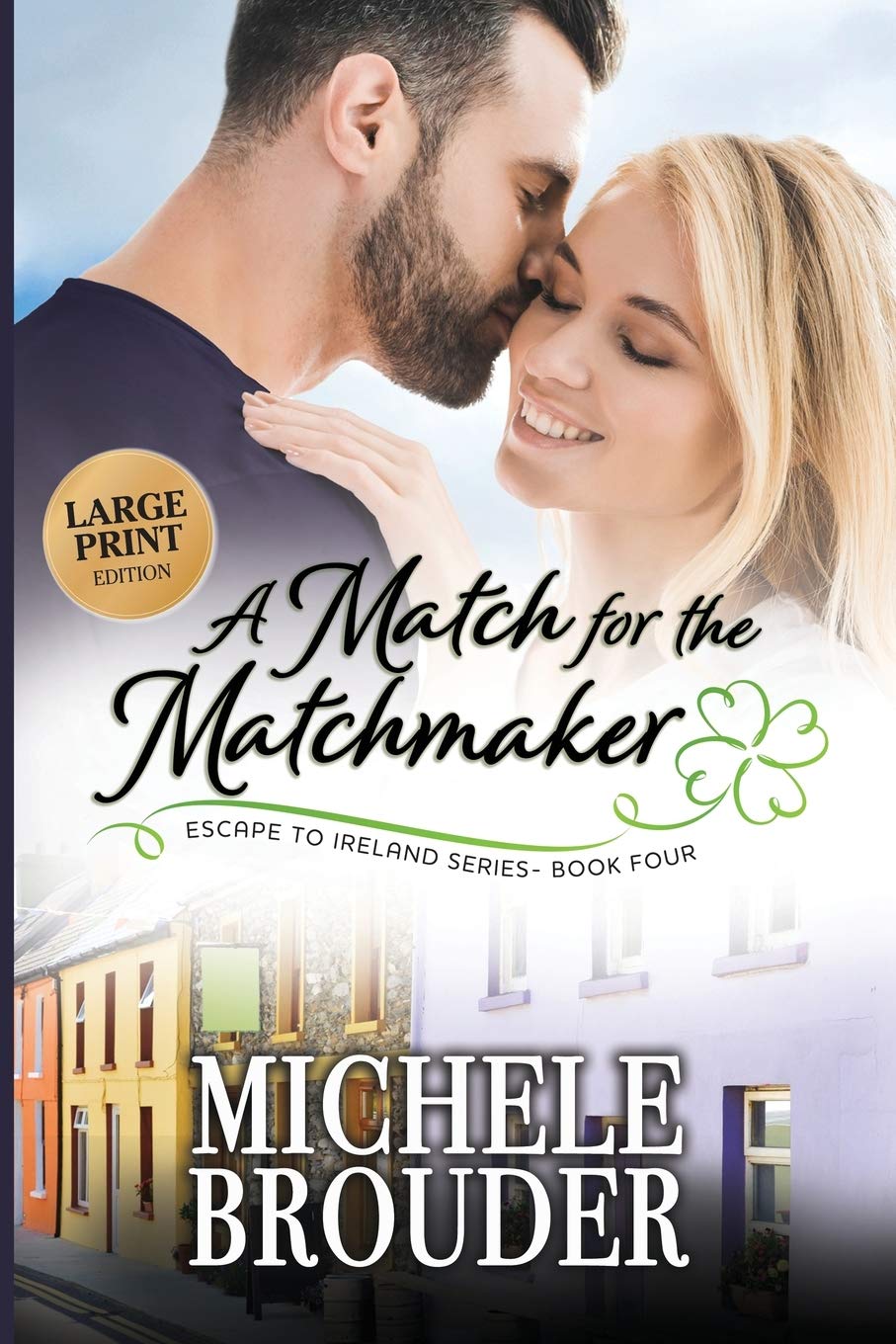A Match for the Matchmaker (Escape to Ireland Book 4) Large Print