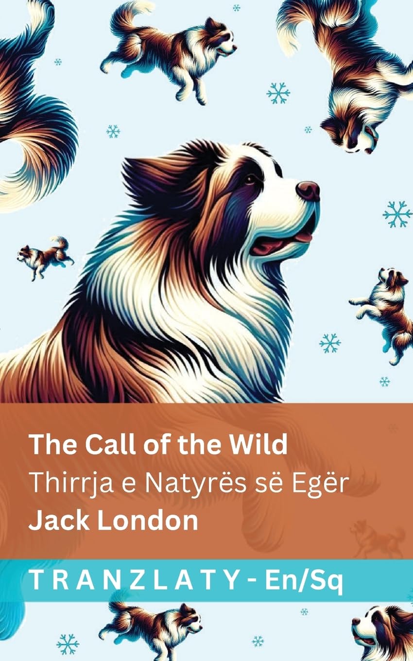 The Call of the Wild / Thirrja e Natyrës së Egër: Tranzlaty English Shqip