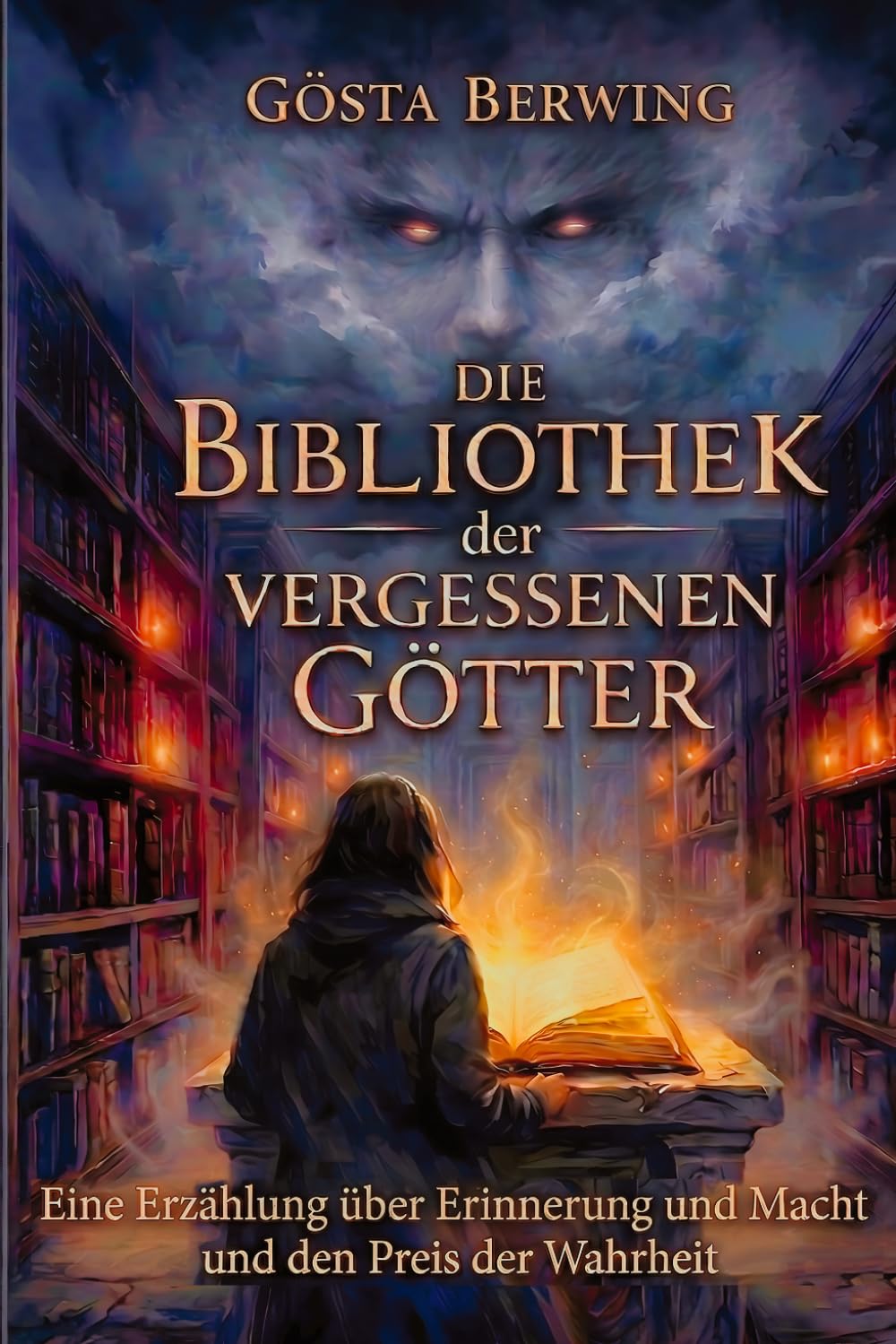 Die Bibliothek der vergessenen Götter: Eine Erzählung über Erinnerung und Macht und den Preis der Wahrheit