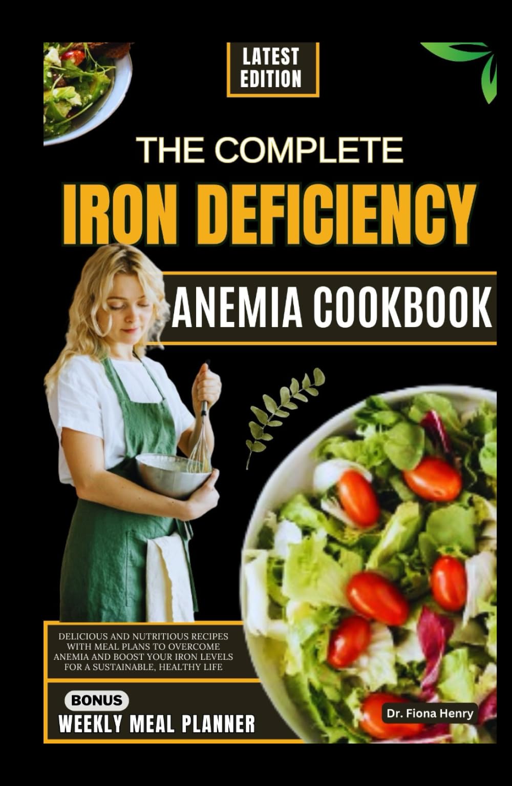THE COMPLETE IRON DEFICIENCY ANEMIA COOKBOOK: Delicious and Nutritious Recipes with Meal Plans to Overcome Anemia and Boost Your Iron Levels for a ... Life (Nourishing Recipes for Iron Deficiency)