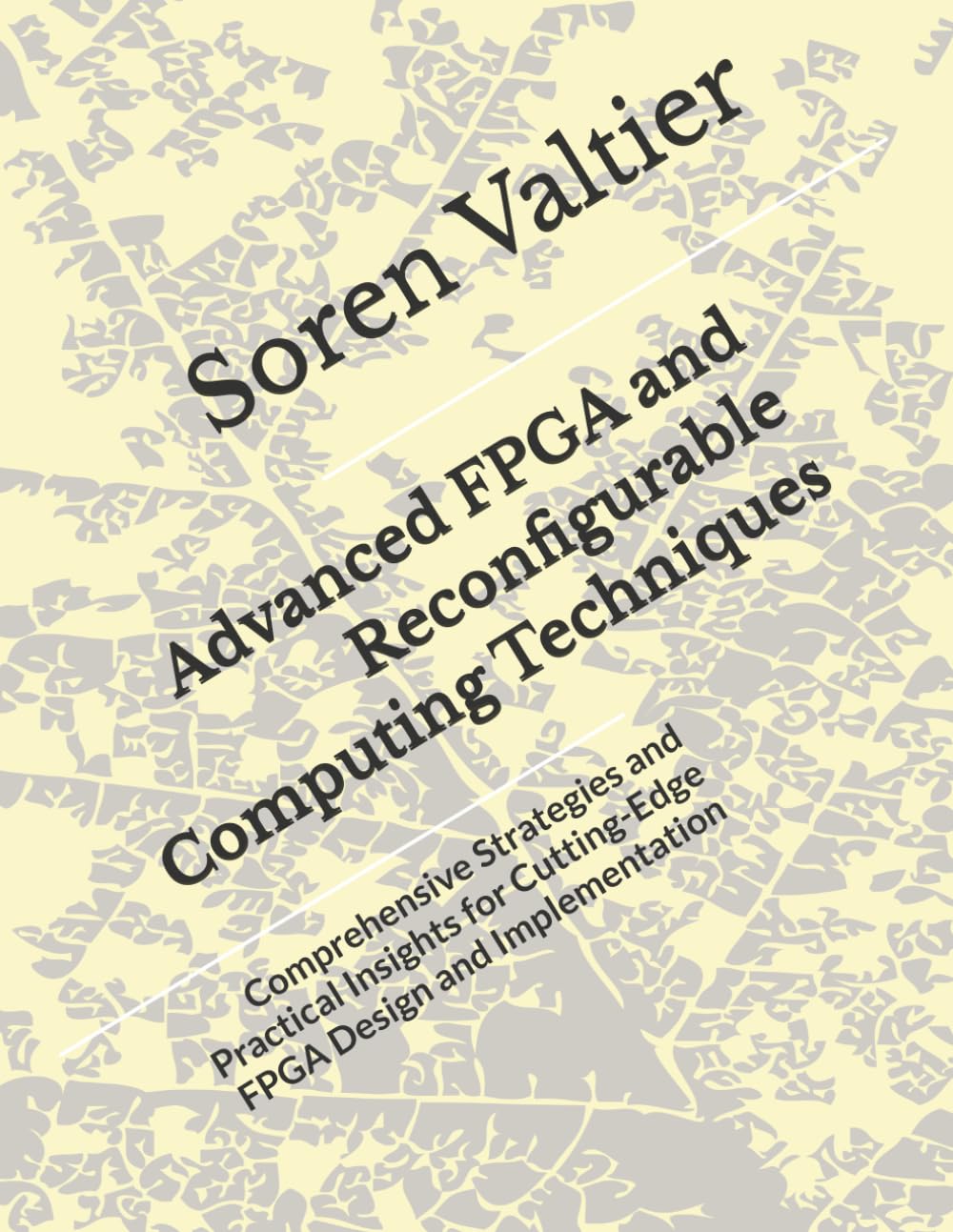 Advanced FPGA and Reconfigurable Computing Techniques: Comprehensive Strategies and Practical Insights for Cutting-Edge FPGA Design and Implementation