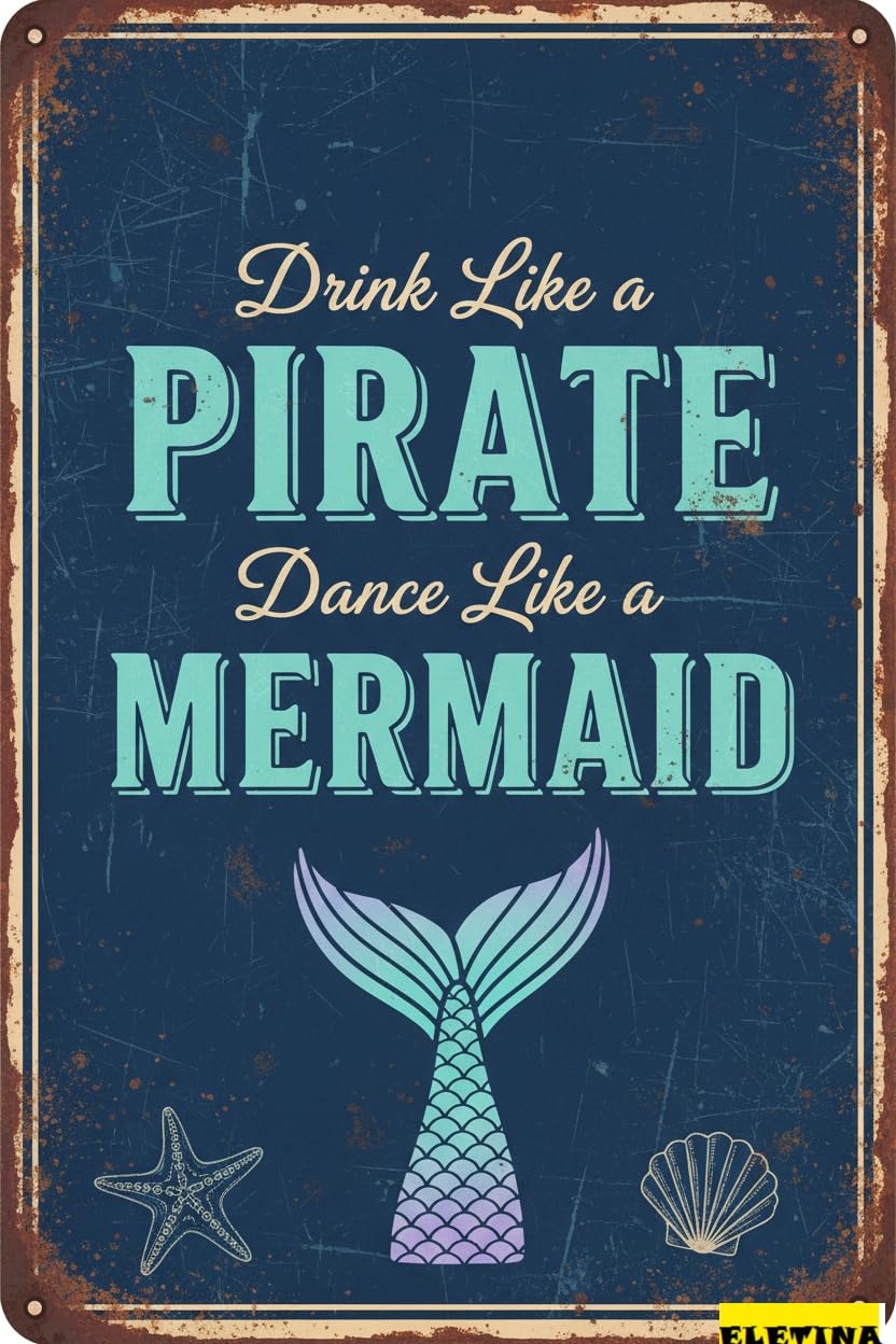 Vintage Metal Tin Sign Drink Like A Pirate Dance Like A Mermaid Beach Wall Decoration 12x8 Inches House Room Cafe Bars Restaurants Pubs Decorative Private Property