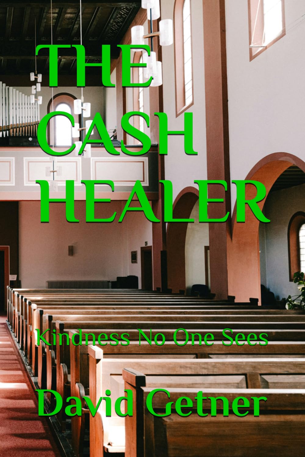 THE CASH HEALER: Kindness No One Sees (The Cash Healer Series)