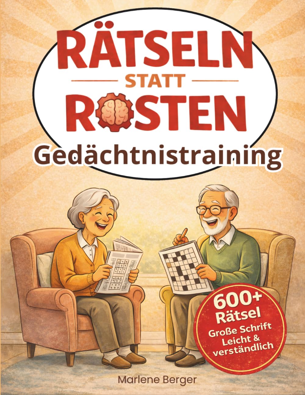 Rätseln statt Rosten! Als Rätselbuch für Erwachsene oder Gedächtnistraining für Senioren – Mehr als 600 nostalgische Rätsel in großer Schrift, gut lesbar.