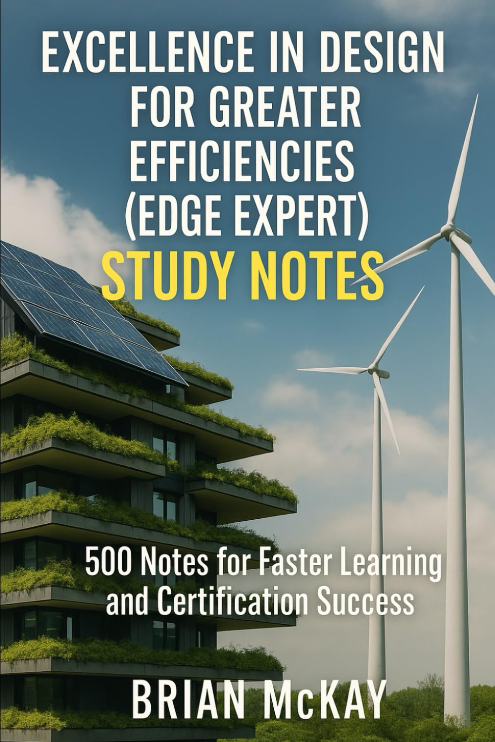 Excellence in Design for Greater Efficiencies (EDGE Expert) Study Notes: 500 Notes for Faster Learning and Certification Success