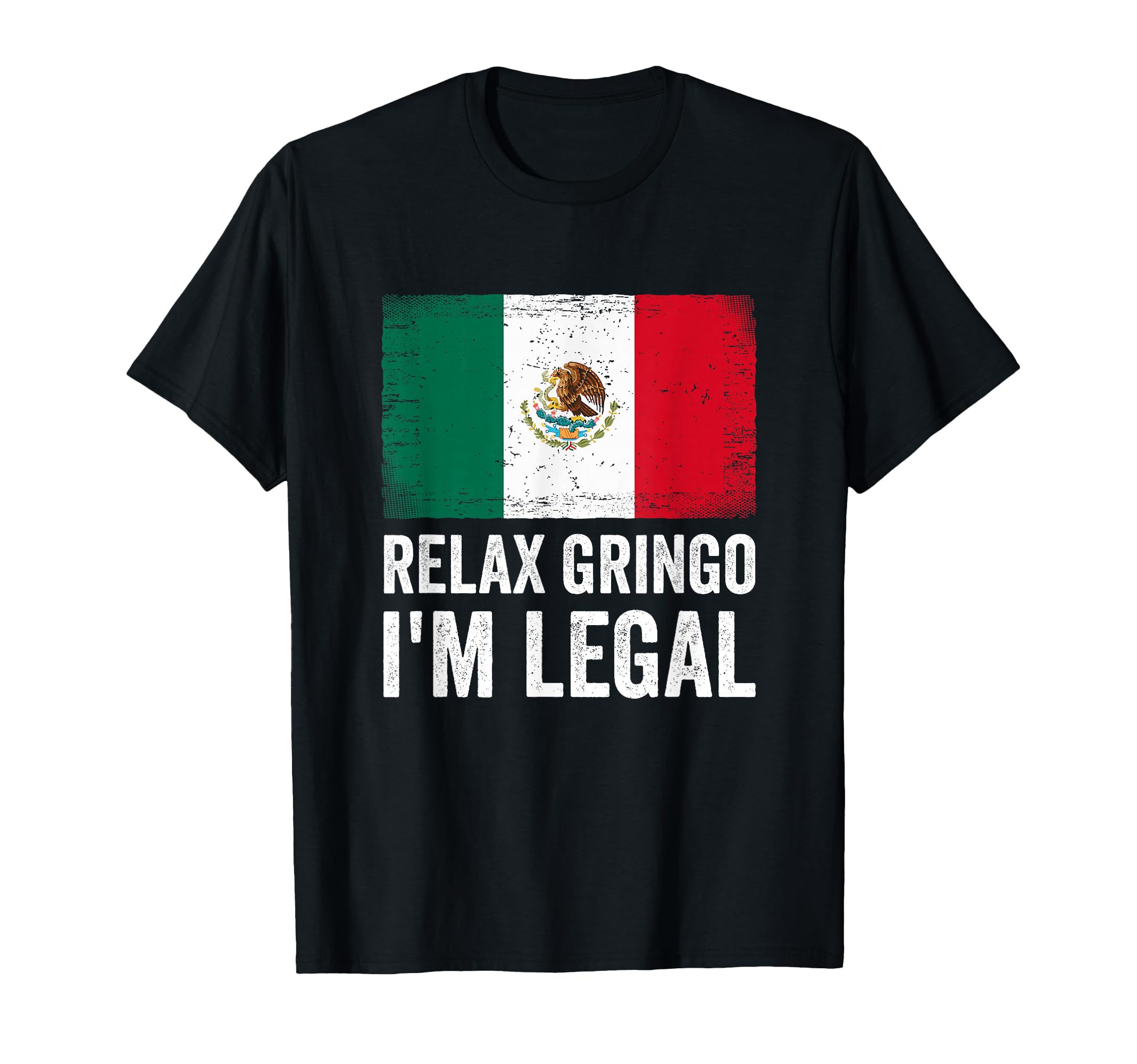 Relax Gringo I'm Legal Mexico Mexican Immigrant T-Shirt