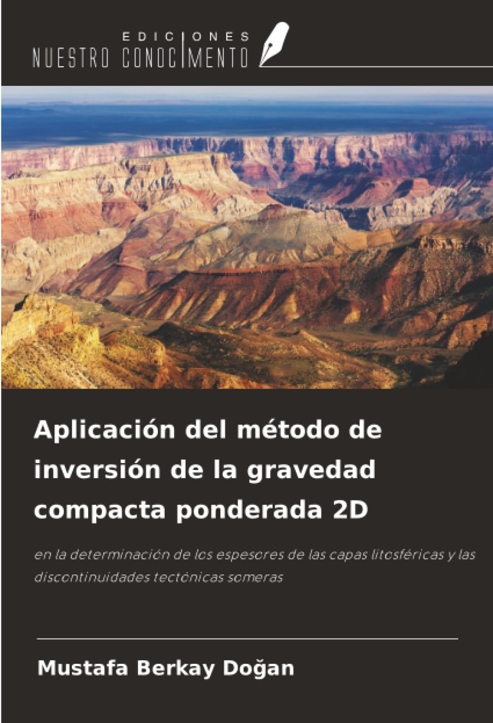 Aplicación del método de inversión de la gravedad compacta ponderada 2D: en la determinación de los espesores de las capas litosféricas y las discontinuidades tectónicas someras