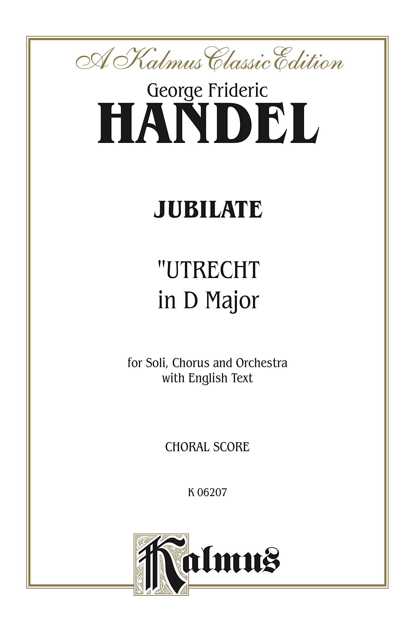 Jubilate: Utrecht in D Major for Soli and Orchestra With English Text: Kalmus Classic Edition