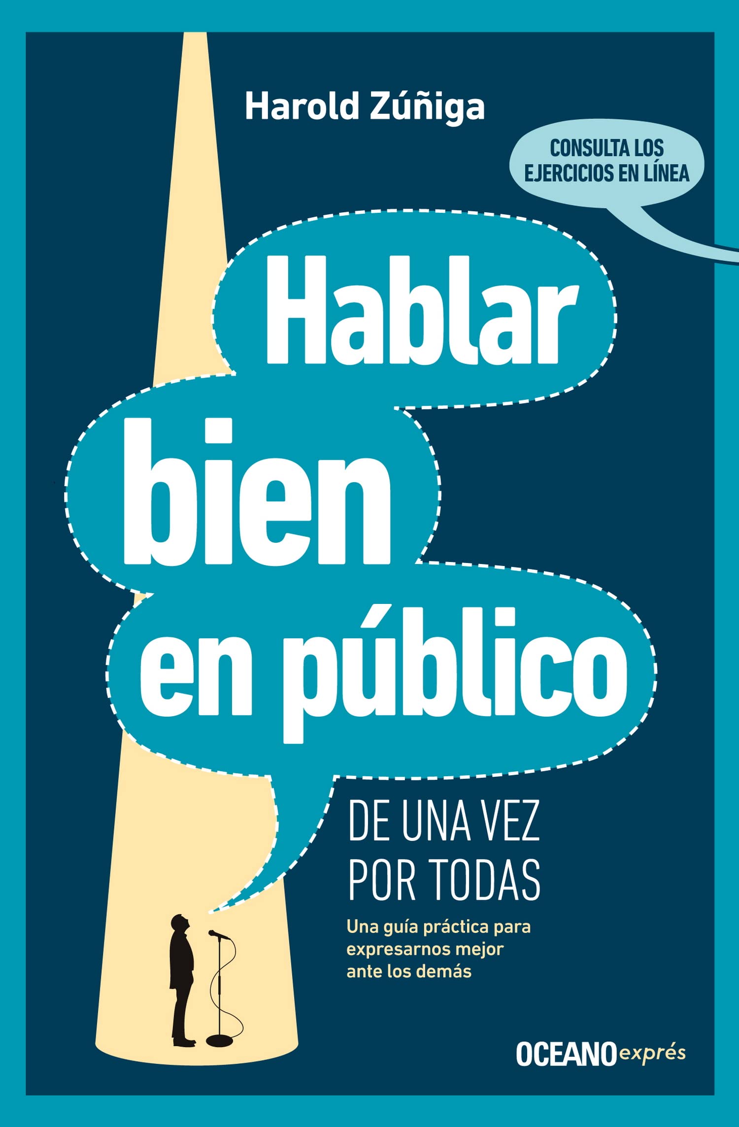 Hablar Bien En Público de Una Vez Por Todas: Una Guía Práctica Para Expresarnos Mejor Ante Los Demás: Una guía práctica para expresarnos ... guide to express ourselves better to others