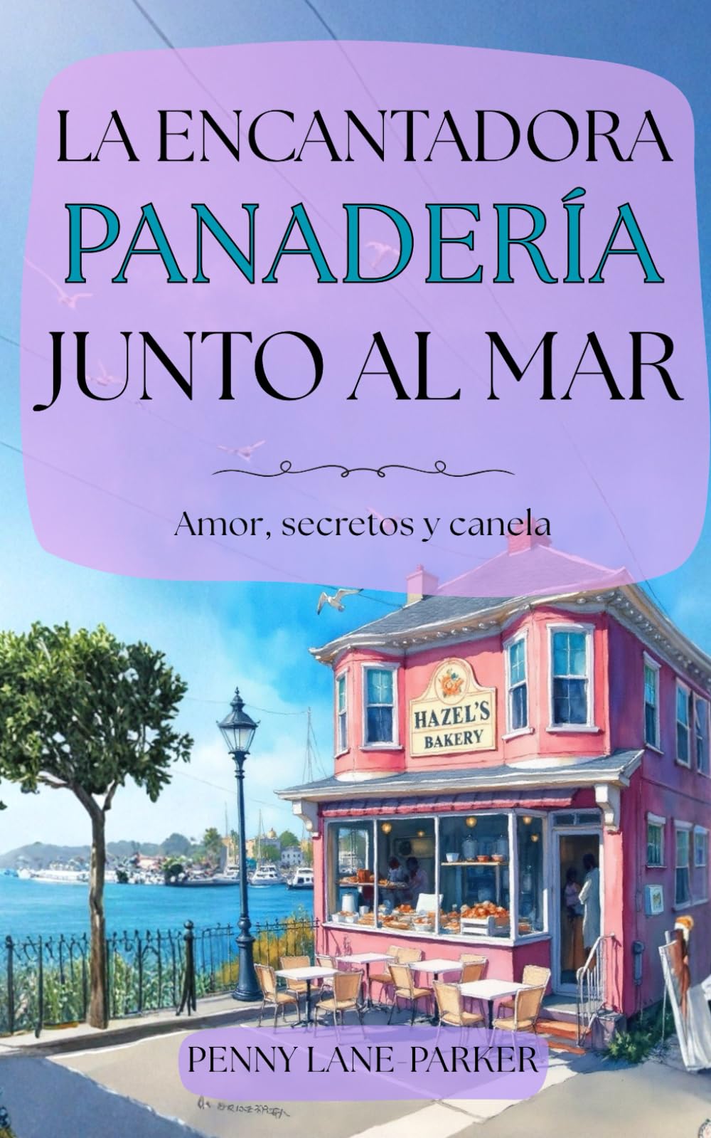La encantadora panadería junto al mar: Amor, secretos y canela (Corazones de la isla)