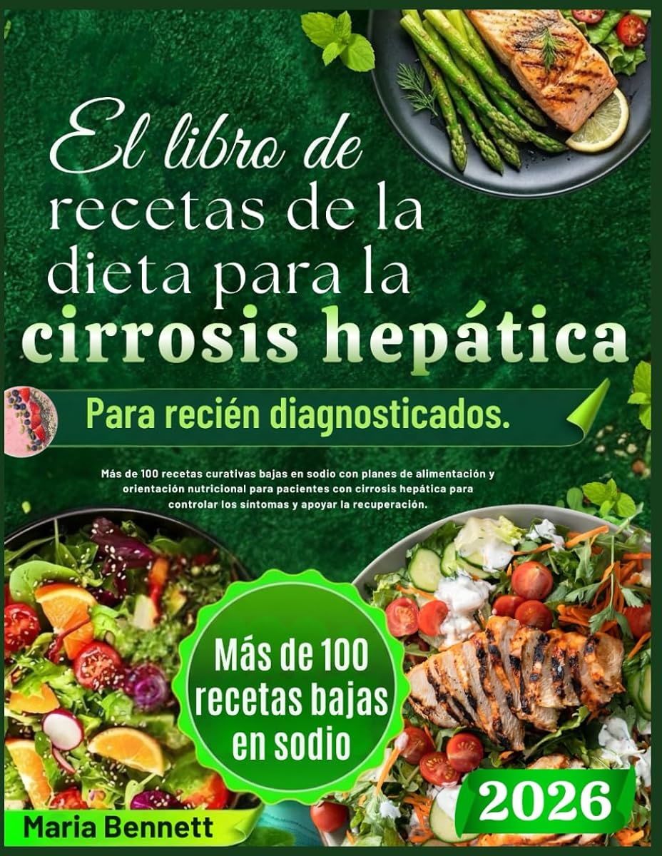 El libro de recetas de la dieta para la cirrosis hepática Para recién diagnosticados. (Spanish Edition)