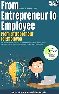 From Entrepreneur to Employee – Transitioning from Self-Employment to Employee Status: With Bonus – Quick & Easy become & stay a Boss with Abandoning ... ... Reorientation (Be the Boss Edition)