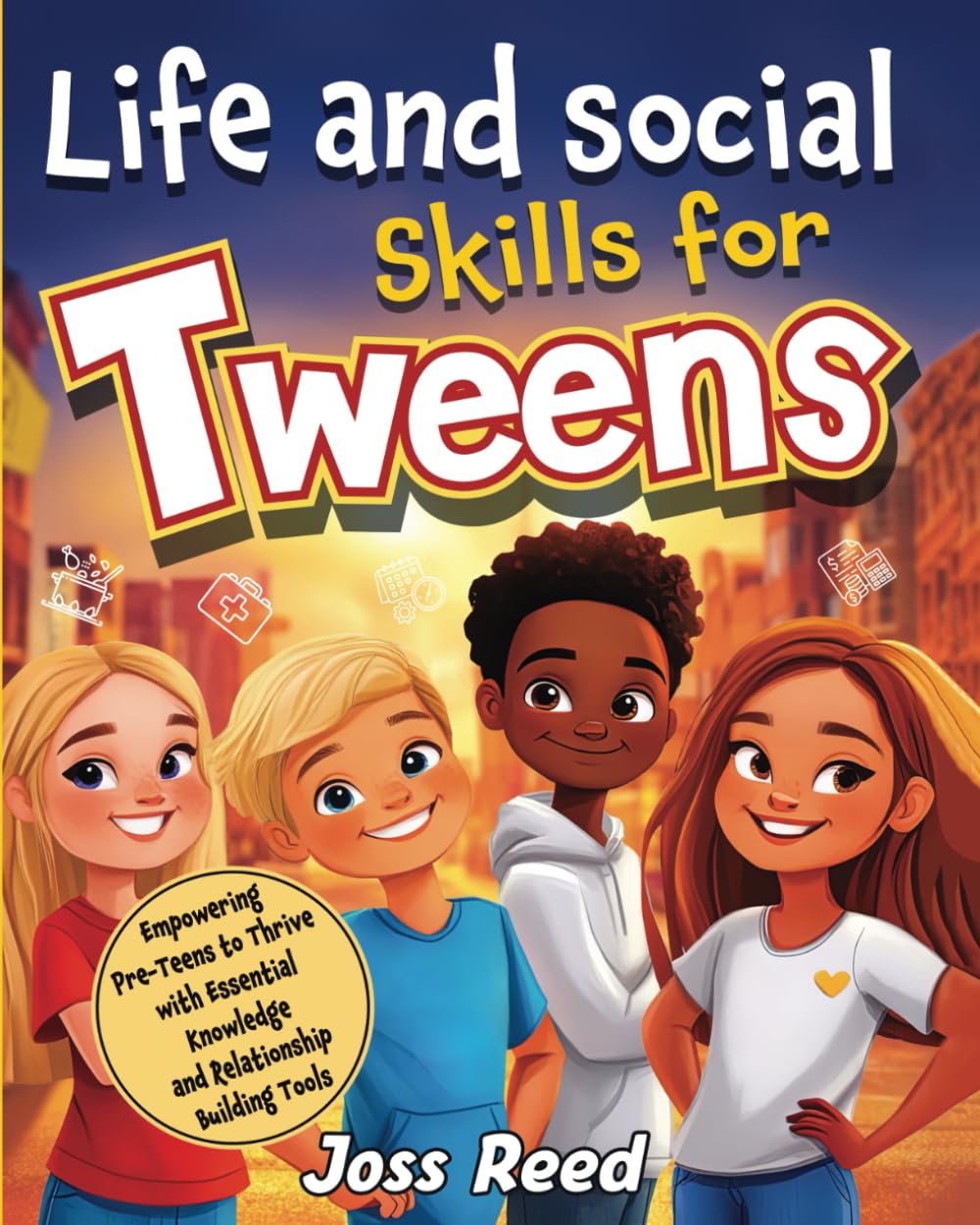 Life and Social Skills for Tweens: Empowering Pre-Teens to Thrive with Essential Knowledge and Relationship Building Tools