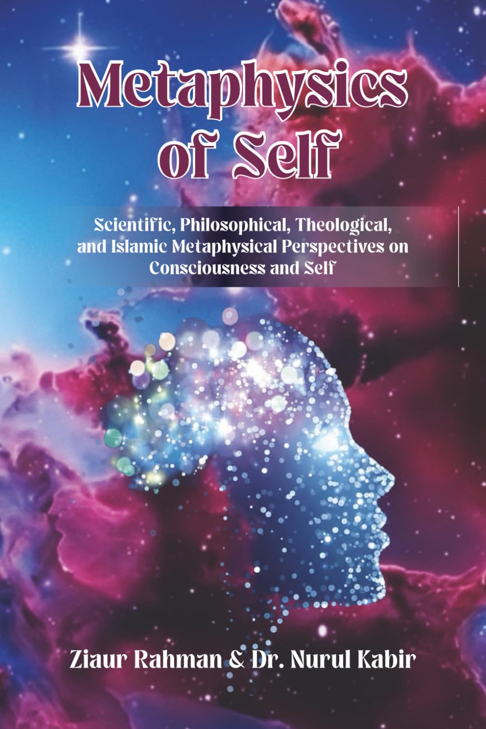 Metaphysics of Self: An Islamic Perspective on Consciousness and a Metaphysical Understanding of the Self      Paperback – January 19, 2026