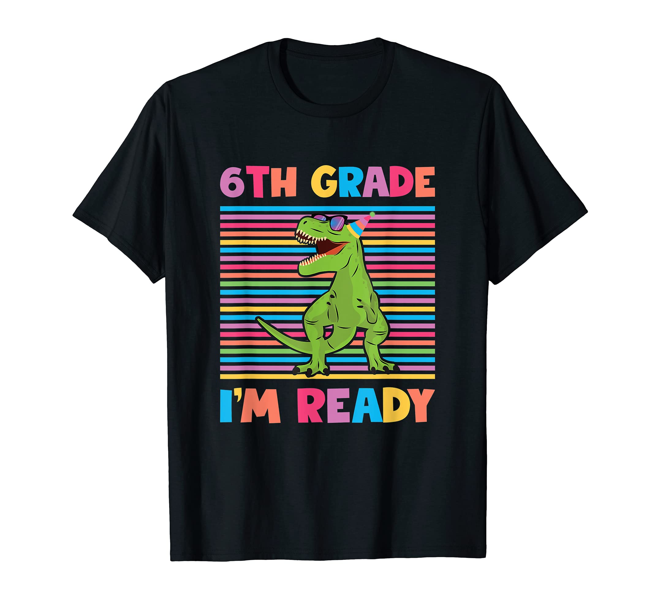 Shirtbooth: Back to School Shirts6th Grade I'm Ready Sixth Grade Gift Dinosaur Back To School T-Shirt